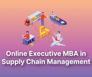 Online Executive MBA in Supply Chain Management